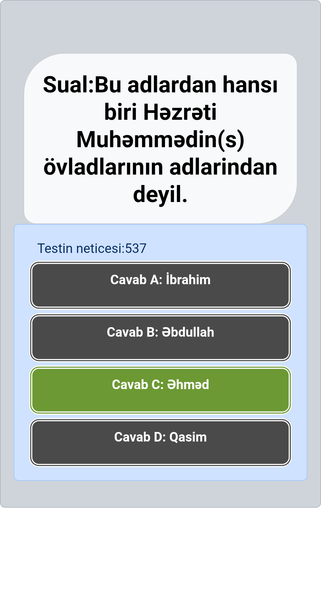 Sual: Bu adlardan hansı biri Həzrəti Muhəmmədin(s) övladlarının adlarindan deyil.